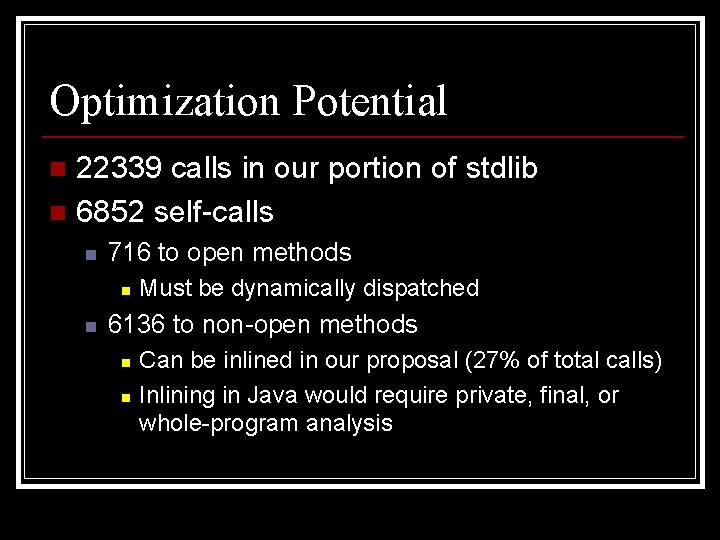 Optimization Potential 22339 calls in our portion of stdlib n 6852 self-calls n n