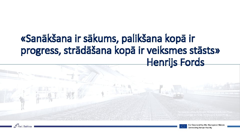  «Sanākšana ir sākums, palikšana kopā ir progress, strādāšana kopā ir veiksmes stāsts» Henrijs