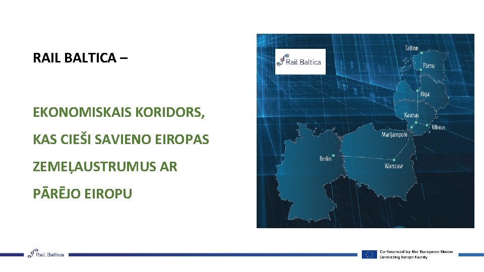 RAIL BALTICA – EKONOMISKAIS KORIDORS, KAS CIEŠI SAVIENO EIROPAS ZEMEĻAUSTRUMUS AR PĀRĒJO EIROPU 