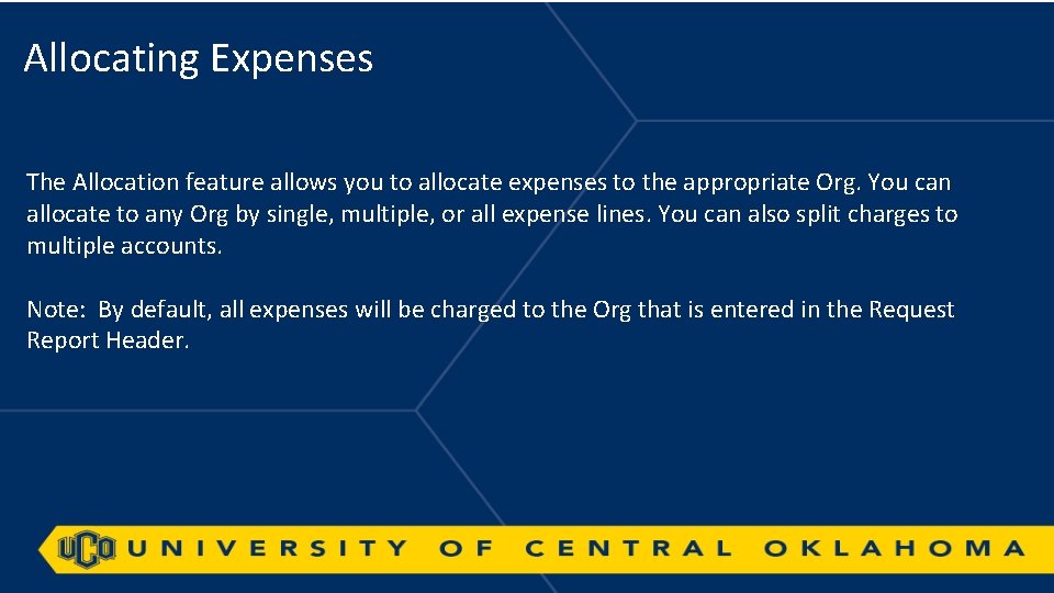 Allocating Expenses The Allocation feature allows you to allocate expenses to the appropriate Org.