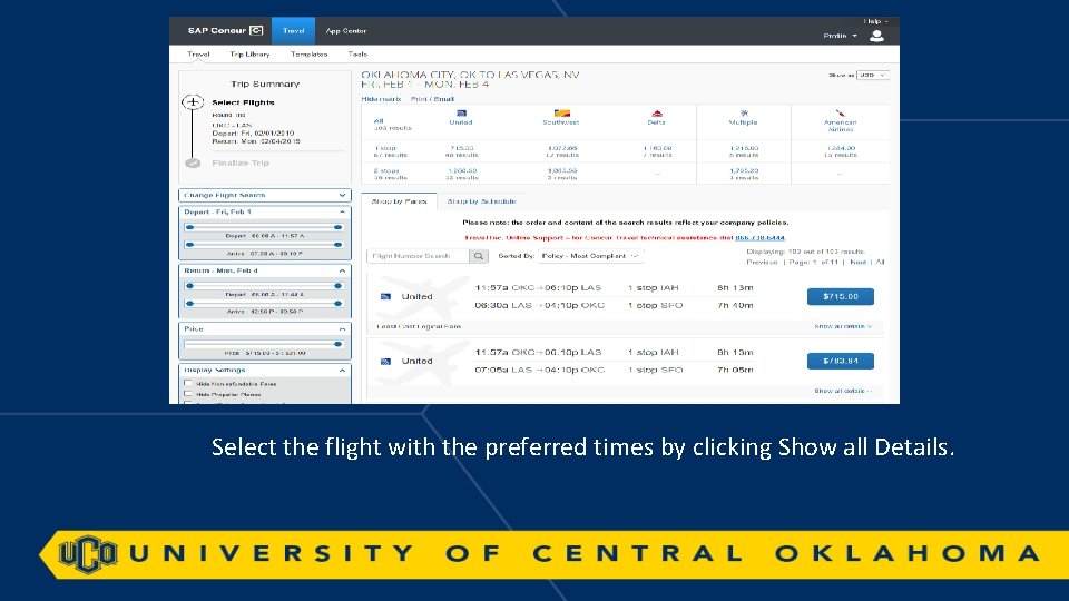 Select the flight with the preferred times by clicking Show all Details. 