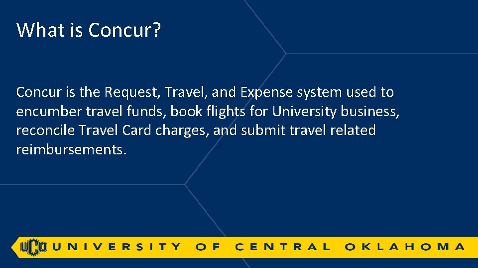 What is Concur? Concur is the Request, Travel, and Expense system used to encumber