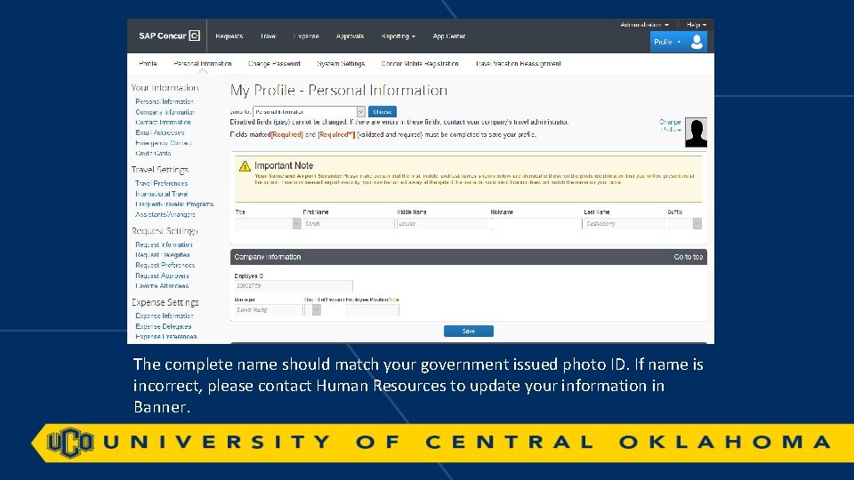 The complete name should match your government issued photo ID. If name is incorrect,