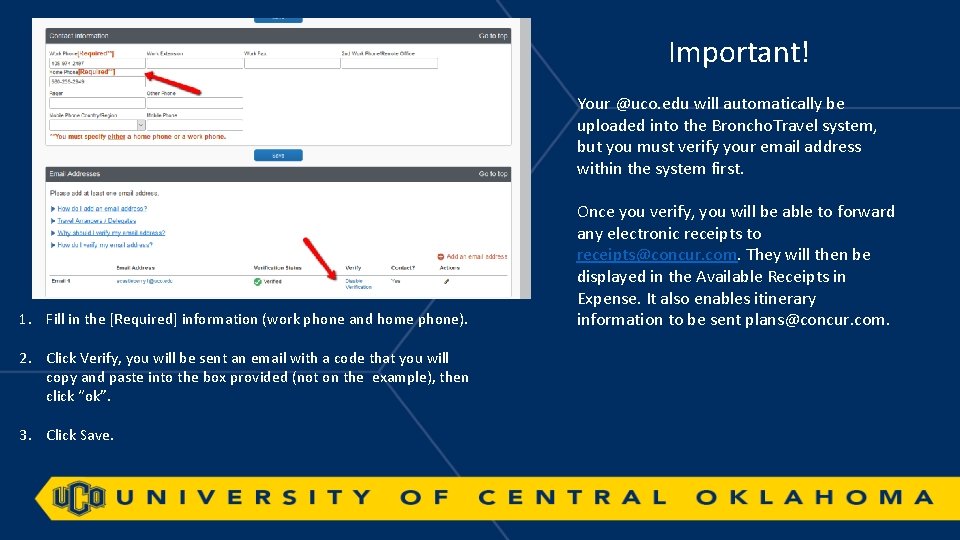 Important! Your @uco. edu will automatically be uploaded into the Broncho. Travel system, but