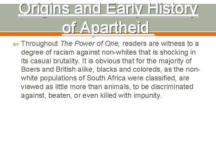 Origins and Early History of Apartheid Throughout The Power of One, readers are witness