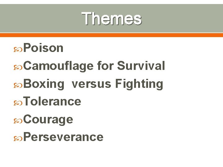 Themes Poison Camouflage for Survival Boxing versus Fighting Tolerance Courage Perseverance 