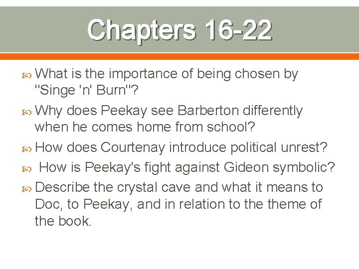 Chapters 16 -22 What is the importance of being chosen by "Singe 'n' Burn"?