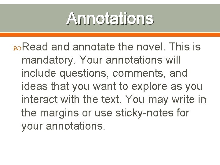 Annotations Read annotate the novel. This is mandatory. Your annotations will include questions, comments,