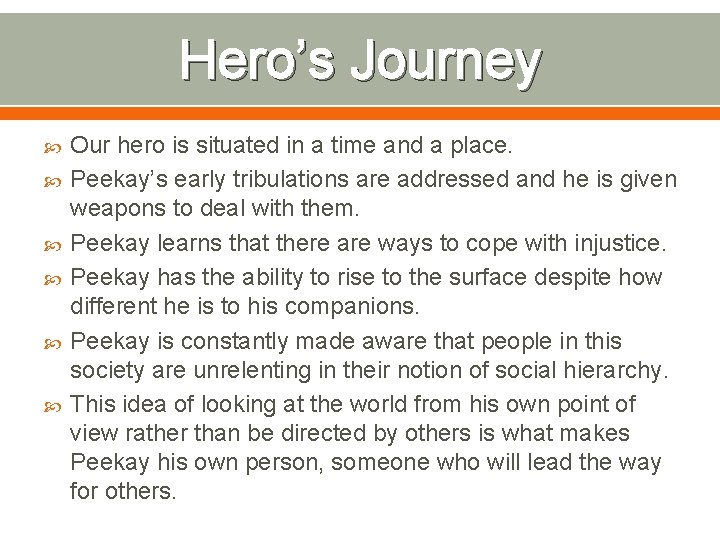 Hero’s Journey Our hero is situated in a time and a place. Peekay’s early
