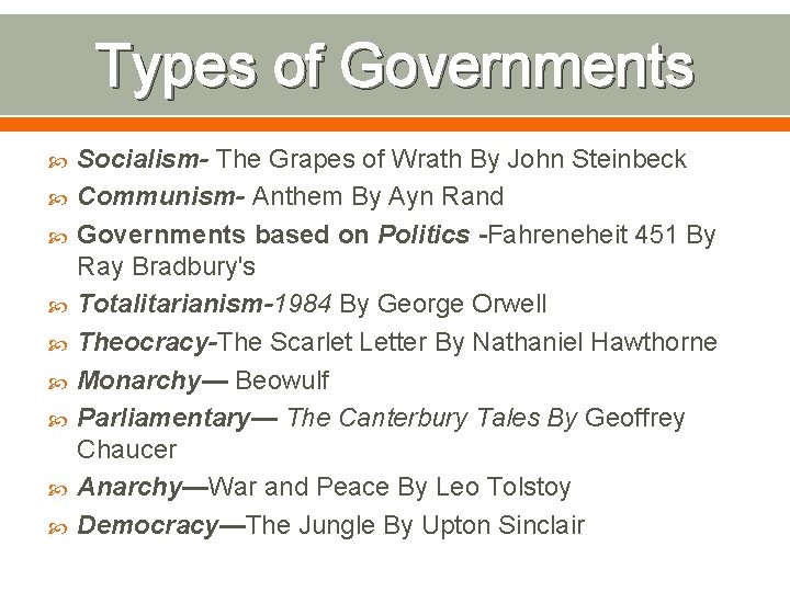 Types of Governments Socialism- The Grapes of Wrath By John Steinbeck Communism- Anthem By