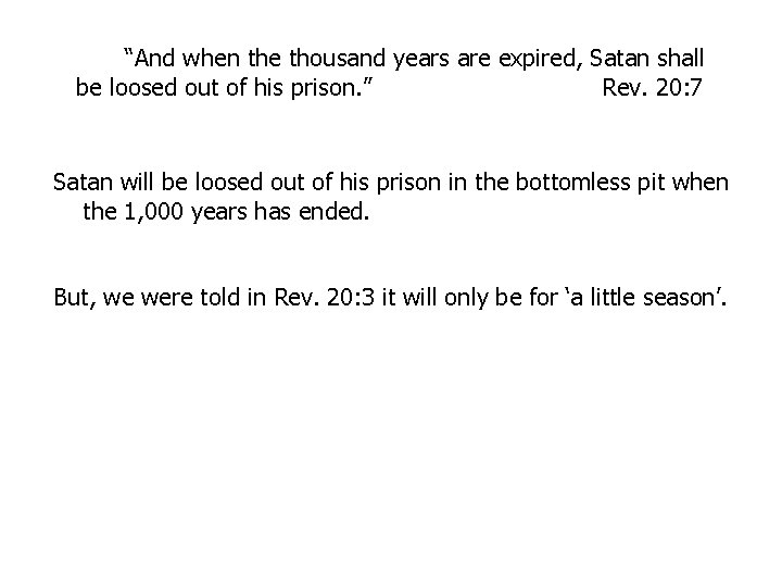 “And when the thousand years are expired, Satan shall be loosed out of his