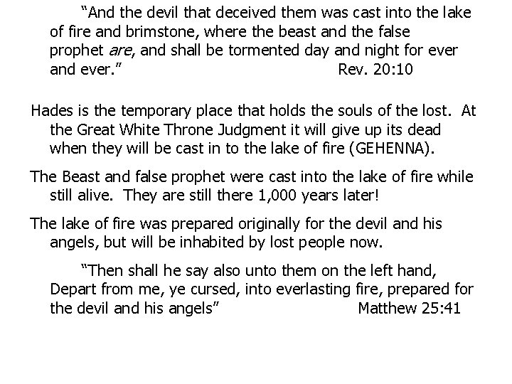 “And the devil that deceived them was cast into the lake of fire and