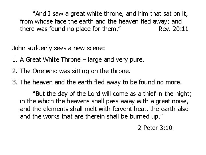 “And I saw a great white throne, and him that sat on it, from