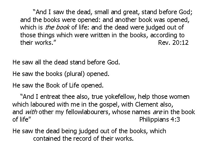 “And I saw the dead, small and great, stand before God; and the books