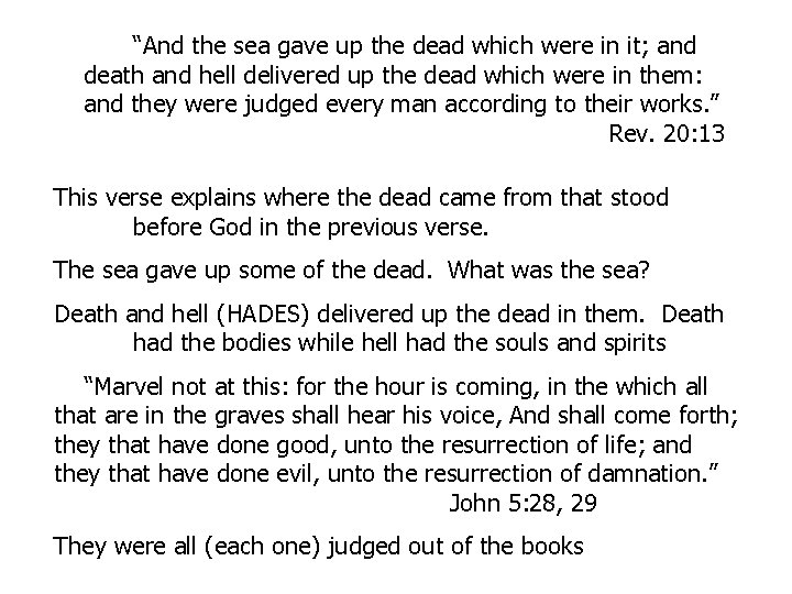 “And the sea gave up the dead which were in it; and death and