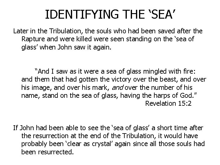 IDENTIFYING THE ‘SEA’ Later in the Tribulation, the souls who had been saved after
