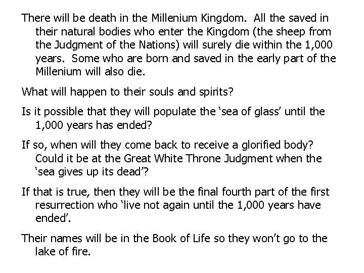 There will be death in the Millenium Kingdom. All the saved in their natural