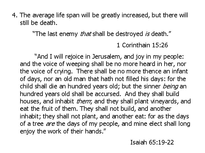 4. The average life span will be greatly increased, but there will still be