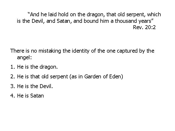 “And he laid hold on the dragon, that old serpent, which is the Devil,