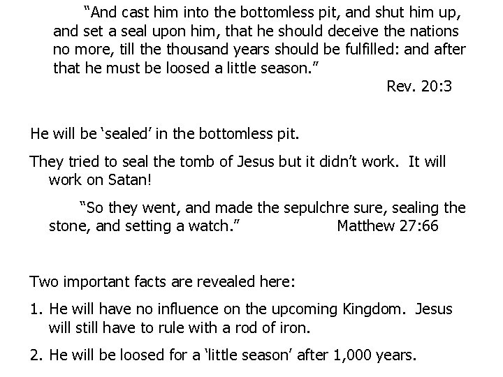 “And cast him into the bottomless pit, and shut him up, and set a