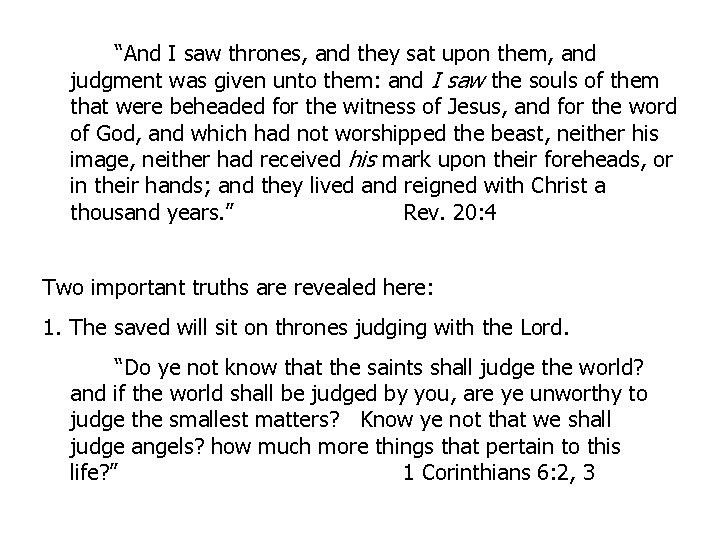 “And I saw thrones, and they sat upon them, and judgment was given unto