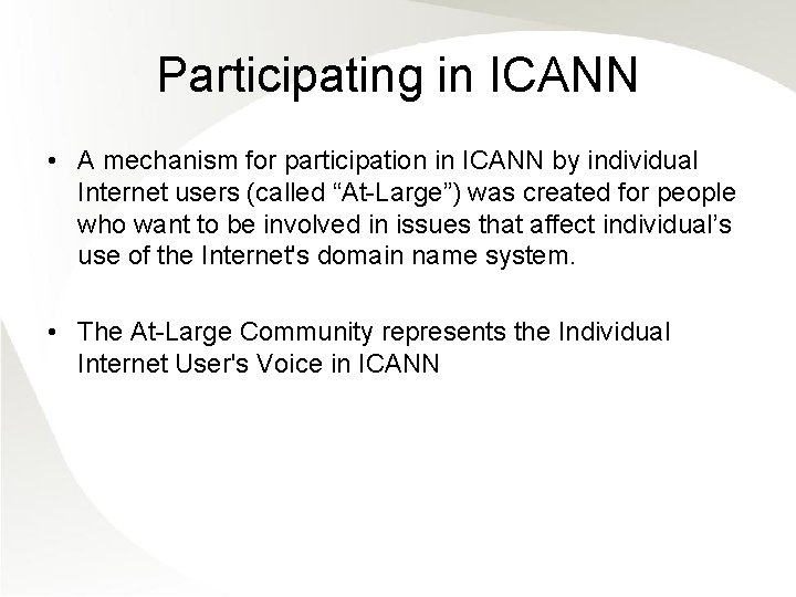 Participating in ICANN • A mechanism for participation in ICANN by individual Internet users