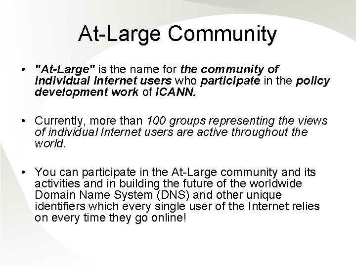 At-Large Community • "At-Large" is the name for the community of individual Internet users