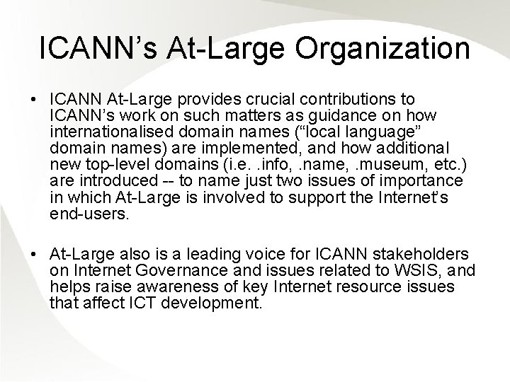 ICANN’s At-Large Organization • ICANN At-Large provides crucial contributions to ICANN’s work on such