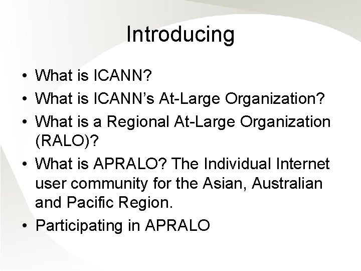 Introducing • What is ICANN? • What is ICANN’s At-Large Organization? • What is