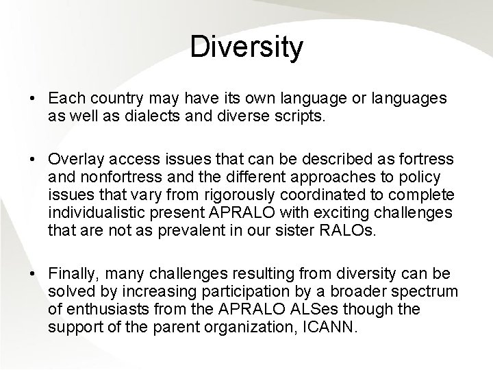 Diversity • Each country may have its own language or languages as well as