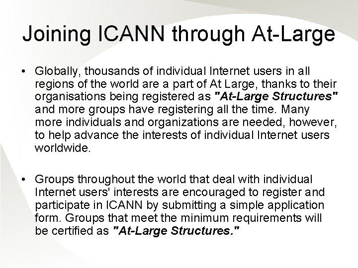 Joining ICANN through At-Large • Globally, thousands of individual Internet users in all regions
