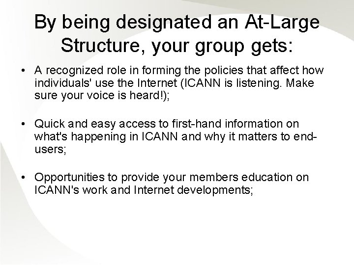 By being designated an At-Large Structure, your group gets: • A recognized role in