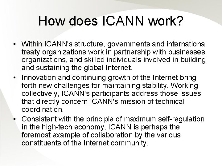 How does ICANN work? • Within ICANN's structure, governments and international treaty organizations work