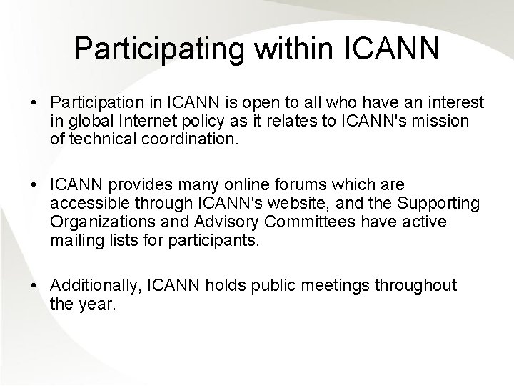 Participating within ICANN • Participation in ICANN is open to all who have an