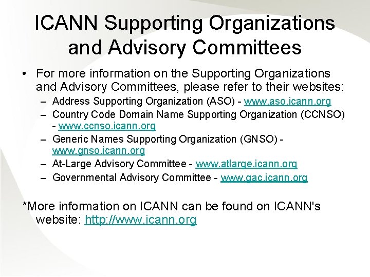 ICANN Supporting Organizations and Advisory Committees • For more information on the Supporting Organizations