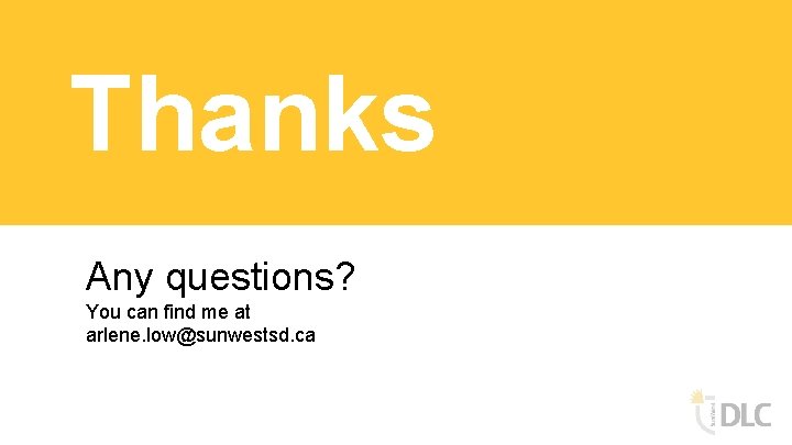 Thanks Any questions? You can find me at arlene. low@sunwestsd. ca 