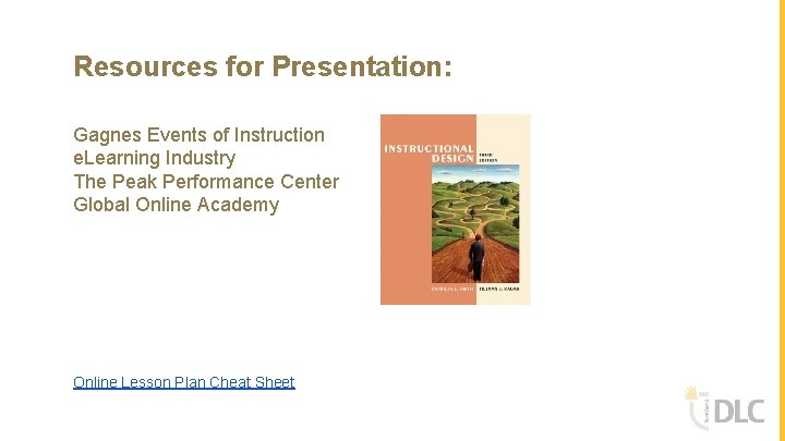 Resources for Presentation: Gagnes Events of Instruction e. Learning Industry The Peak Performance Center