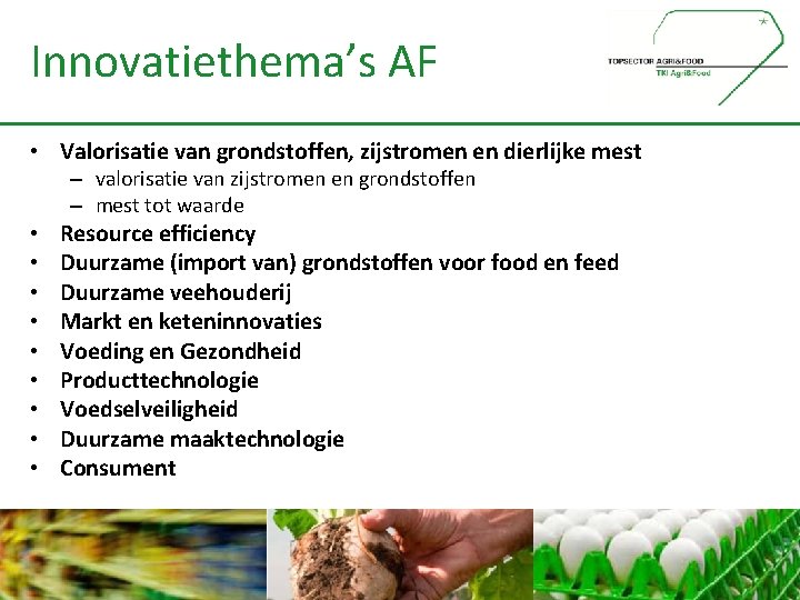 Innovatiethema’s AF • Valorisatie van grondstoffen, zijstromen en dierlijke mest – valorisatie van zijstromen