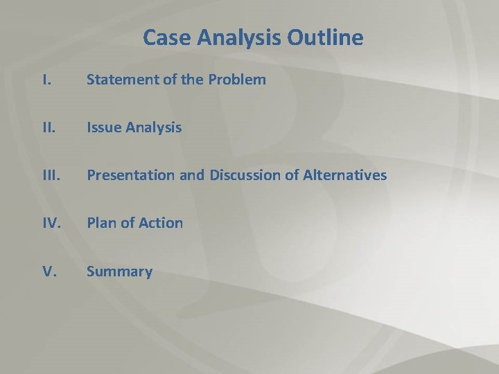 Case Analysis Outline I. Statement of the Problem II. Issue Analysis III. Presentation and