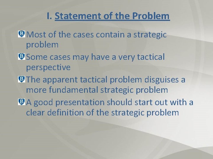 I. Statement of the Problem Most of the cases contain a strategic problem Some