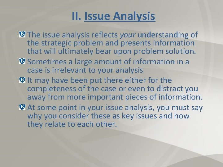 II. Issue Analysis The issue analysis reflects your understanding of the strategic problem and