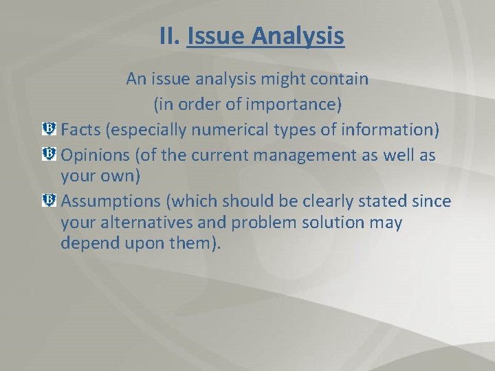 II. Issue Analysis An issue analysis might contain (in order of importance) Facts (especially