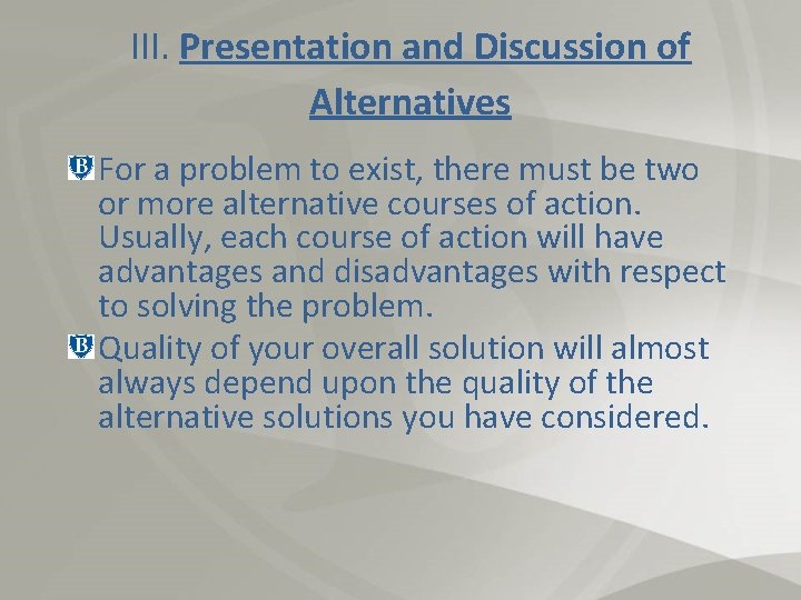 III. Presentation and Discussion of Alternatives For a problem to exist, there must be