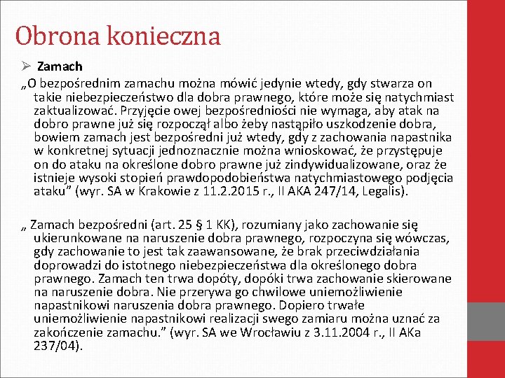 Obrona konieczna Ø Zamach „O bezpośrednim zamachu można mówić jedynie wtedy, gdy stwarza on