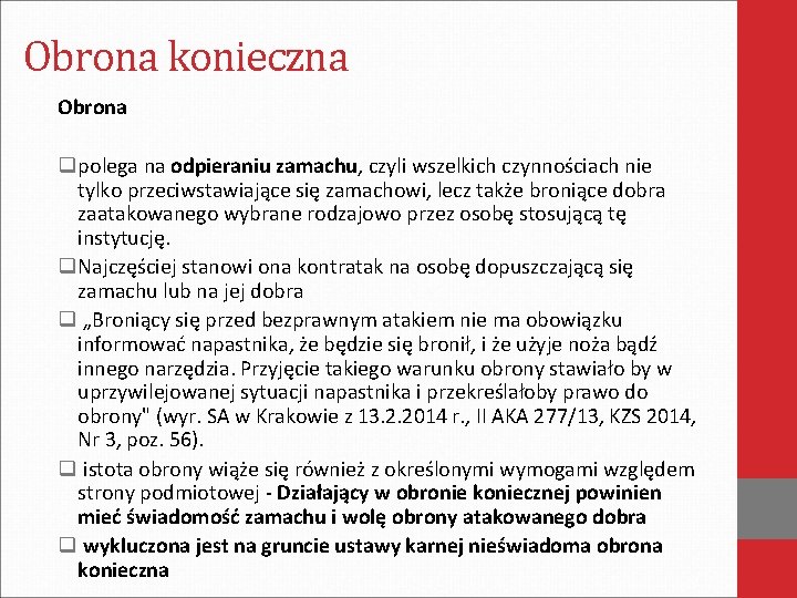 Obrona konieczna Obrona qpolega na odpieraniu zamachu, czyli wszelkich czynnościach nie tylko przeciwstawiające się