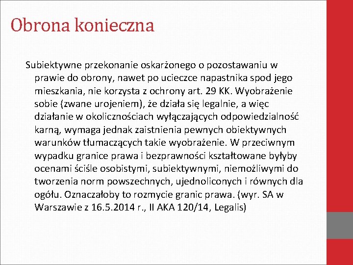 Obrona konieczna Subiektywne przekonanie oskarżonego o pozostawaniu w prawie do obrony, nawet po ucieczce