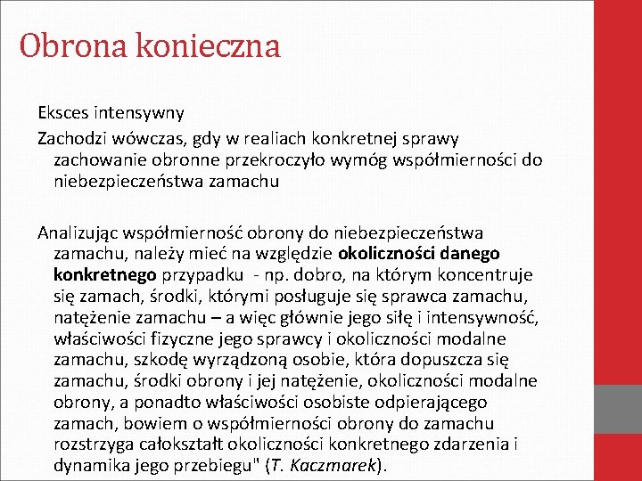 Obrona konieczna Eksces intensywny Zachodzi wówczas, gdy w realiach konkretnej sprawy zachowanie obronne przekroczyło