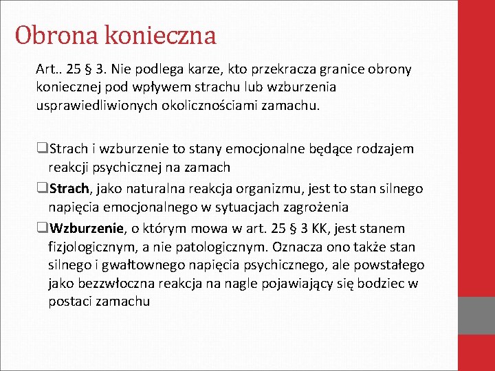 Obrona konieczna Art. . 25 § 3. Nie podlega karze, kto przekracza granice obrony