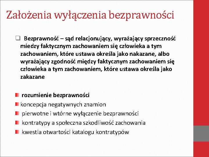 Założenia wyłączenia bezprawności q Bezprawność – sąd relacjonujący, wyrażający sprzeczność miedzy faktycznym zachowaniem się