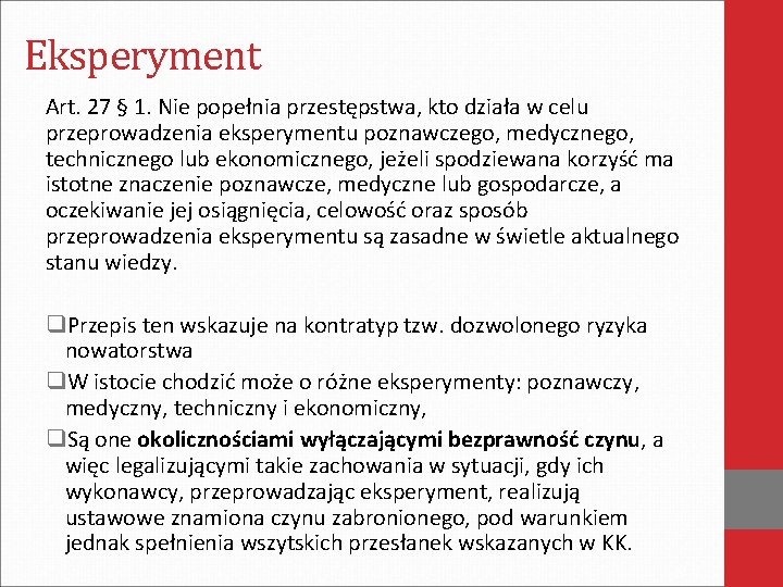 Eksperyment Art. 27 § 1. Nie popełnia przestępstwa, kto działa w celu przeprowadzenia eksperymentu